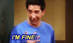 ross-geller-i'm-fine